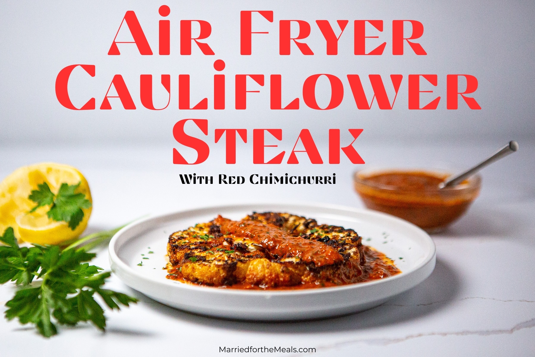 Air fryer cauliflower steaks, air fryer cauliflower, air fried cauliflower steaks, cauliflower steaks with red chimichurri sauce, cauliflower recipe, air fried cauliflower recipe, how to make cauliflower in the air fryer,