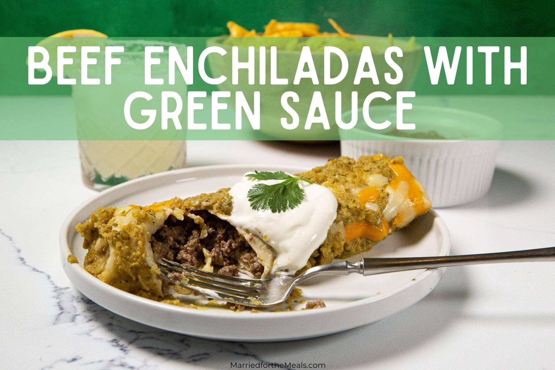 Beef Enchiladas with Green Sauce, Enchiladas, green sauce, salsa verde, green tomato sauce, beef enchiladas with green sauce recipe, how to make beef enchiladas with green sauce,
