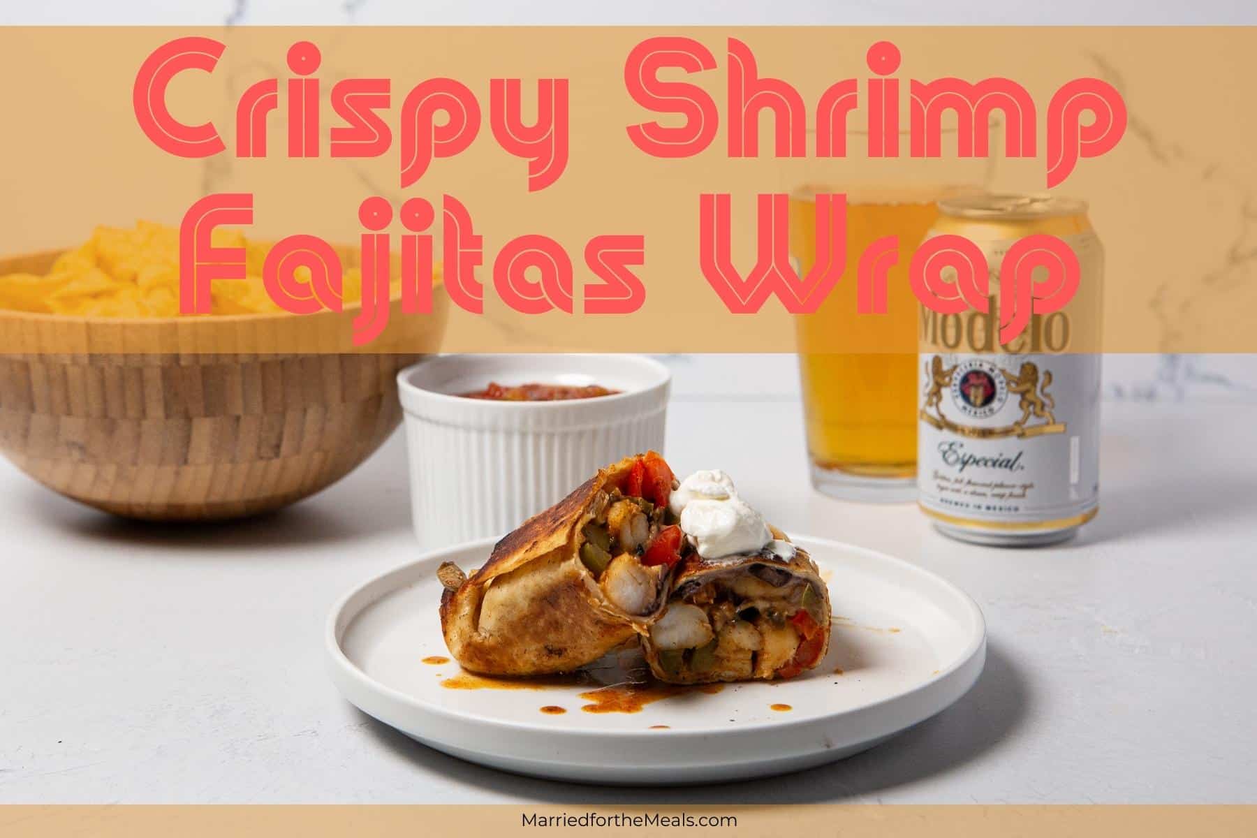 crispy shrimp fajitas wrap, fajitas wrap, shrimp fajitas, how to make shrimp fajitas wrap, recipe for shrimp fajitas wrap, seafood fajitas, shrimp burrito,